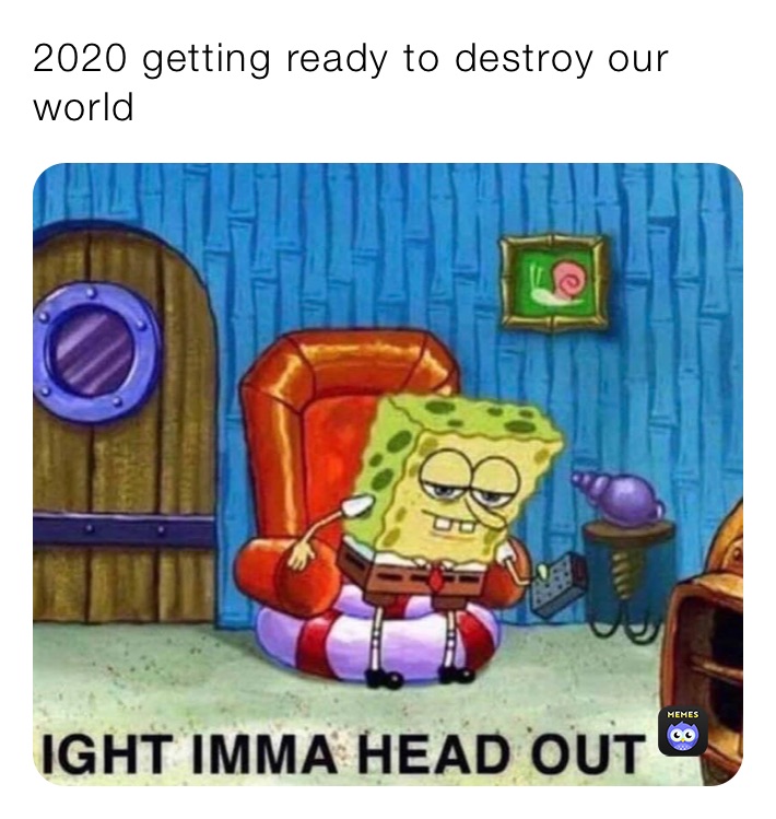2020 getting ready to destroy our world 