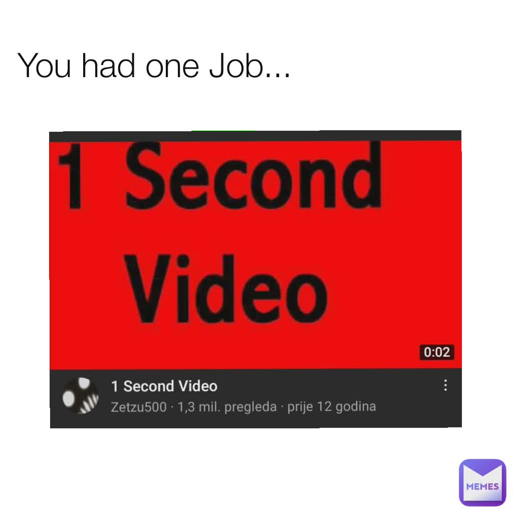 You Had One Job Vekig07 Memes 9969