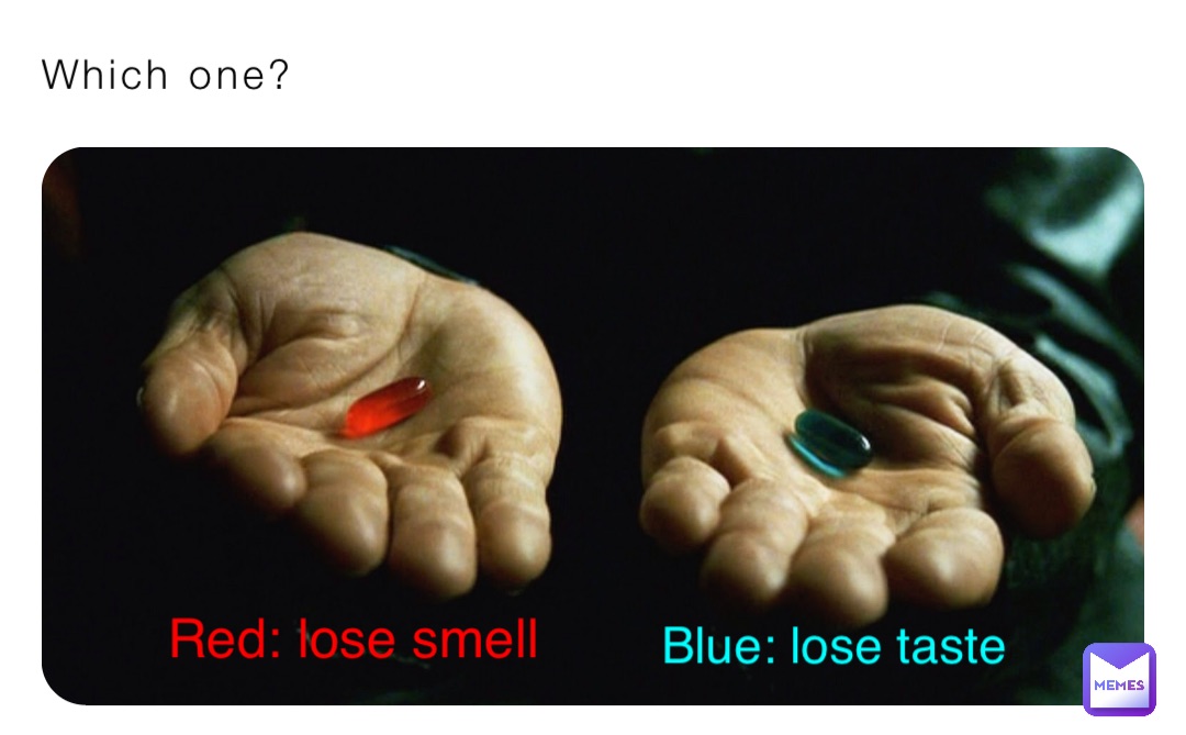 Which one? Red: lose smell Blue: lose taste