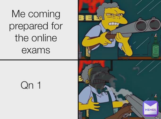 ME 2 online exams: Bring it on sucker Me coming prepared for the online exams Qn 1