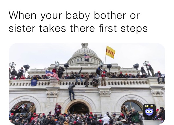 When your baby bother or sister takes there first steps