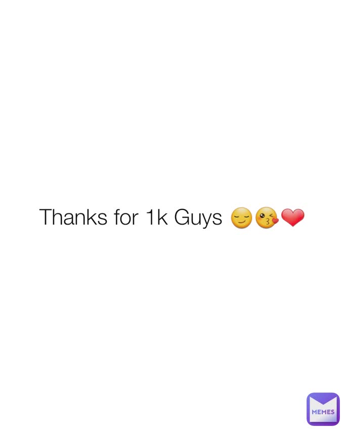 Thanks for 1k Guys 😏😘❤