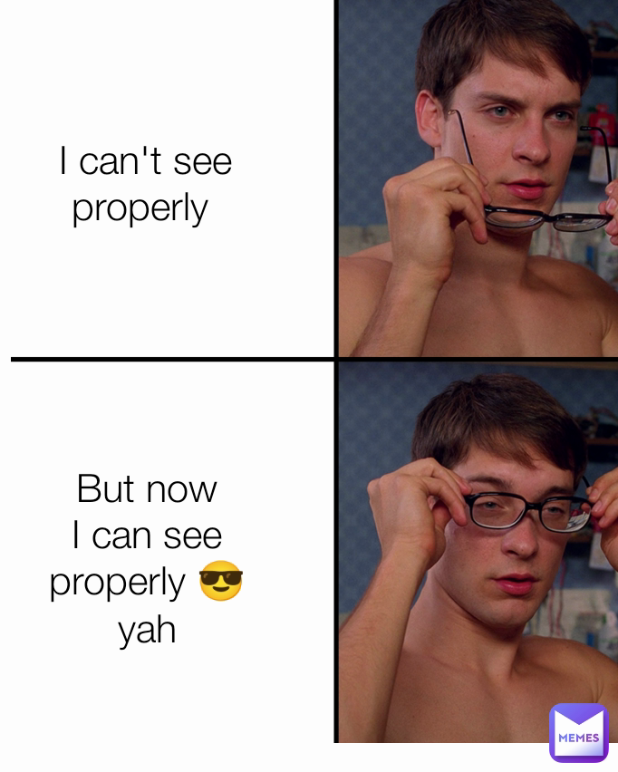 I can't see properly  But now I can see properly 😎yah