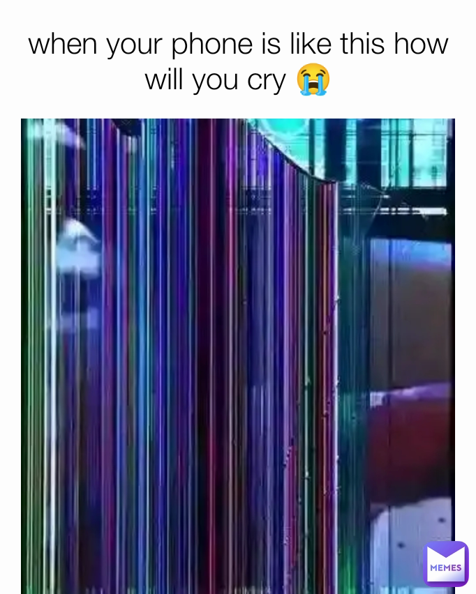 when your phone is like this how will you cry 😭