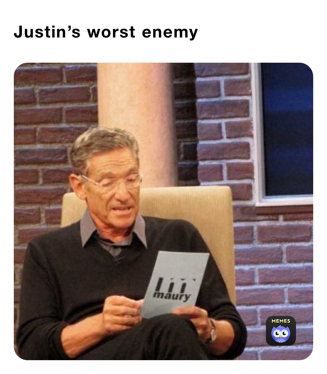 Justin’s worst enemy 