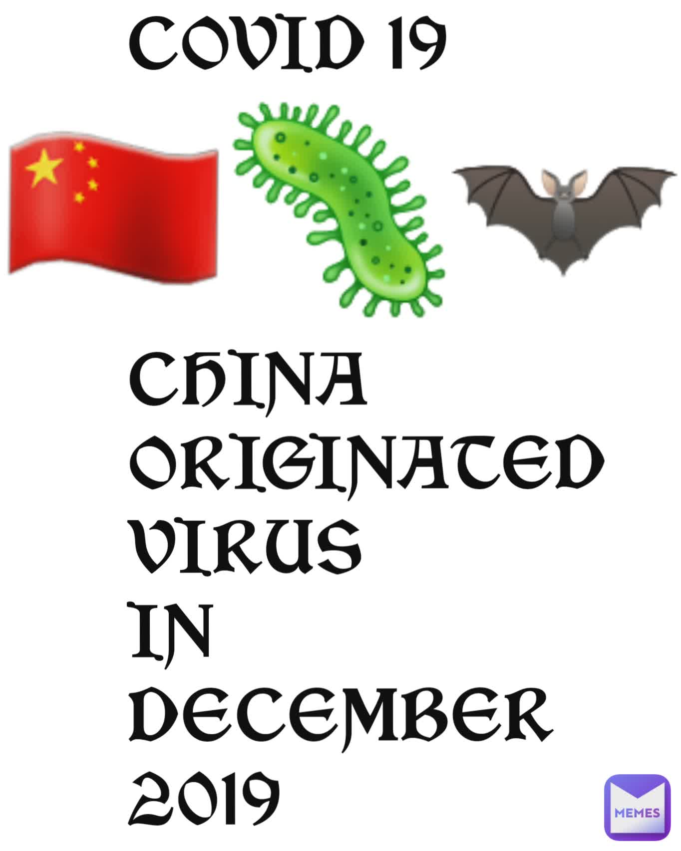 COVID 19



CHINA
ORIGINATED
VIRUS
IN 
DECEMBER
2019 🇨🇳🦠🦇