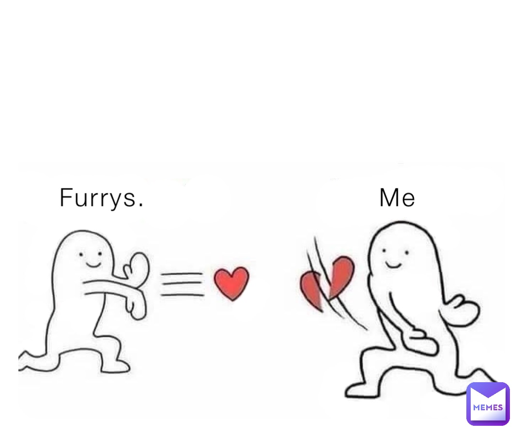 Furrys.                          Me