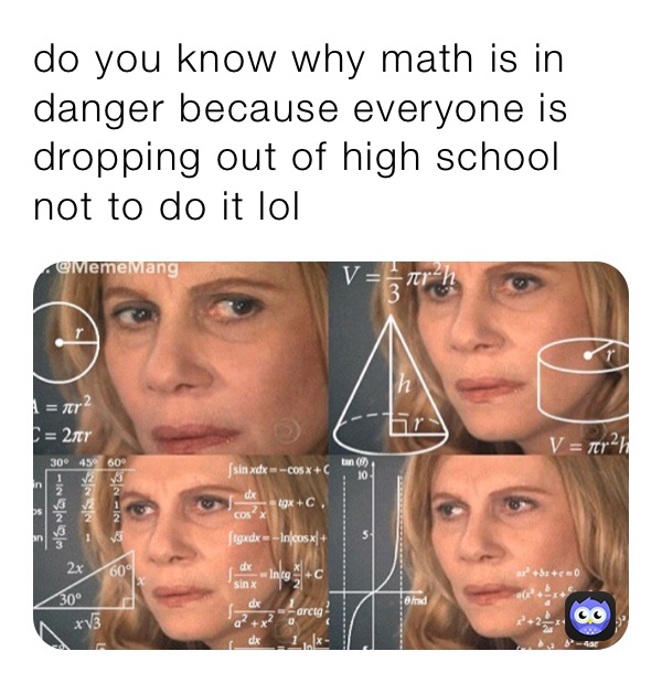 Do You Know Why Math Is In Danger Because Everyone Is Dropping Out Of 