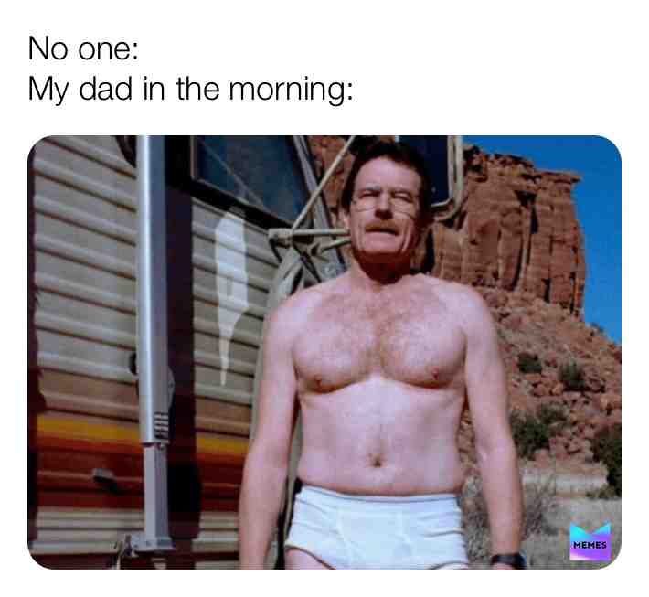 Idk why but he does  #dad  #meme  #morning  #underwear