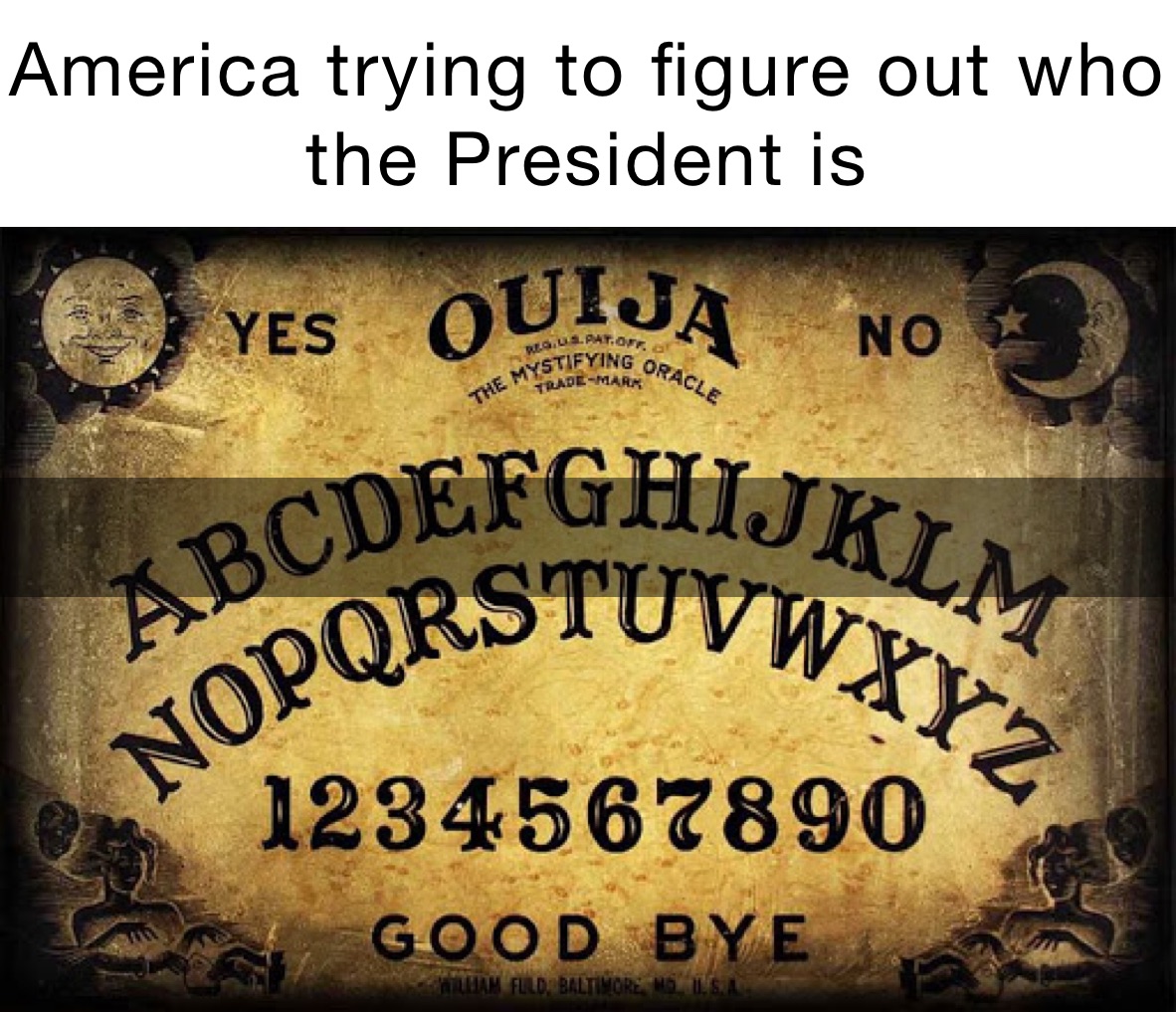 America trying to figure out who the President is 