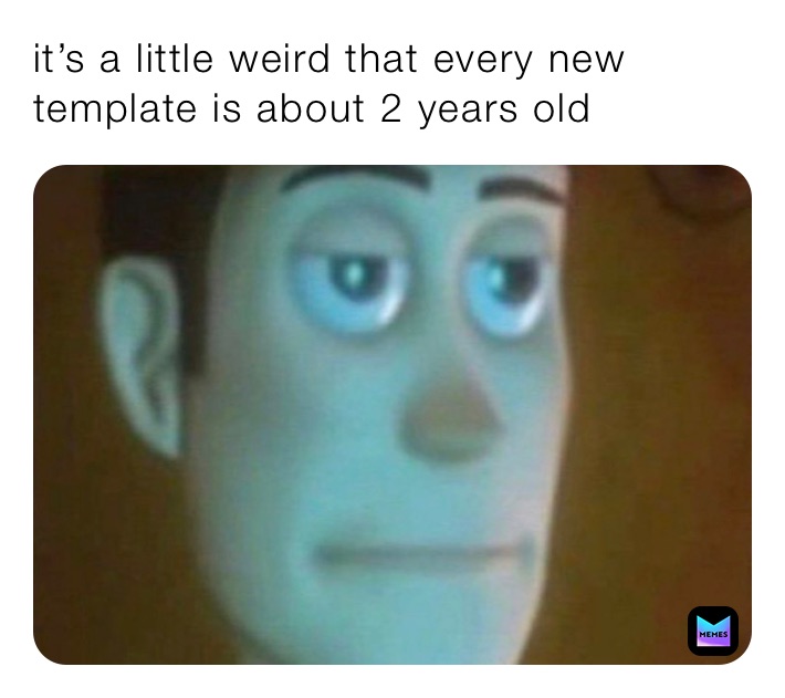 it’s a little weird that every new template is about 2 years old