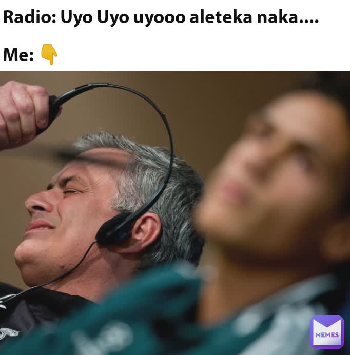 Radio: Uyo Uyo uyooo aleteka naka....

Me: 👇