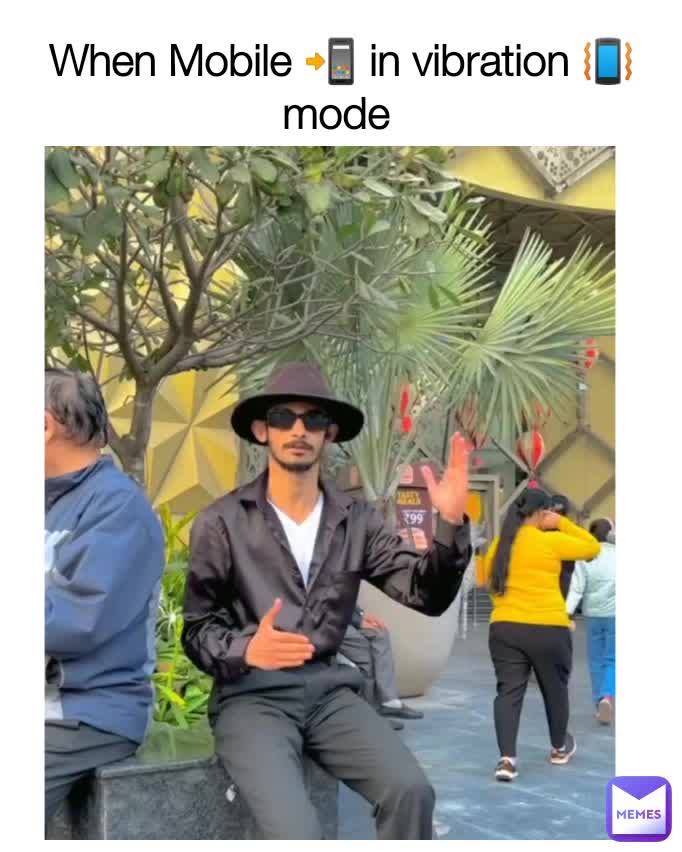 When Mobile 📲 in vibration mode 📳