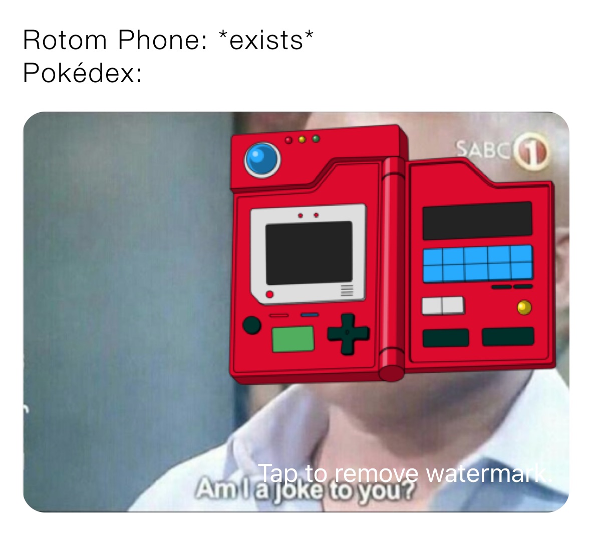 Rotom Phone: *exists*
Pokédex: