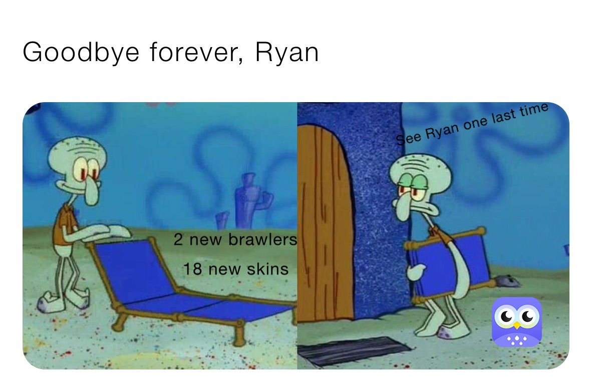 Goodbye forever, Ryan