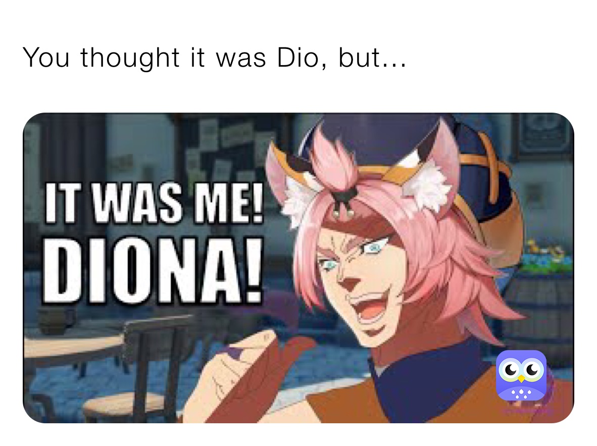 You thought it was Dio, but...