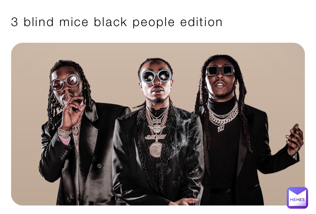 3 blind mice black people edition