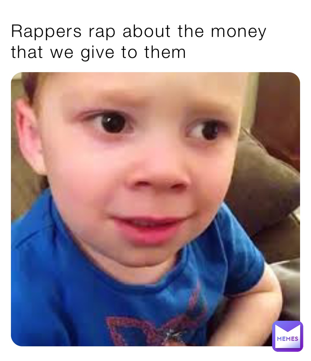 Rappers rap about the money that we give to them