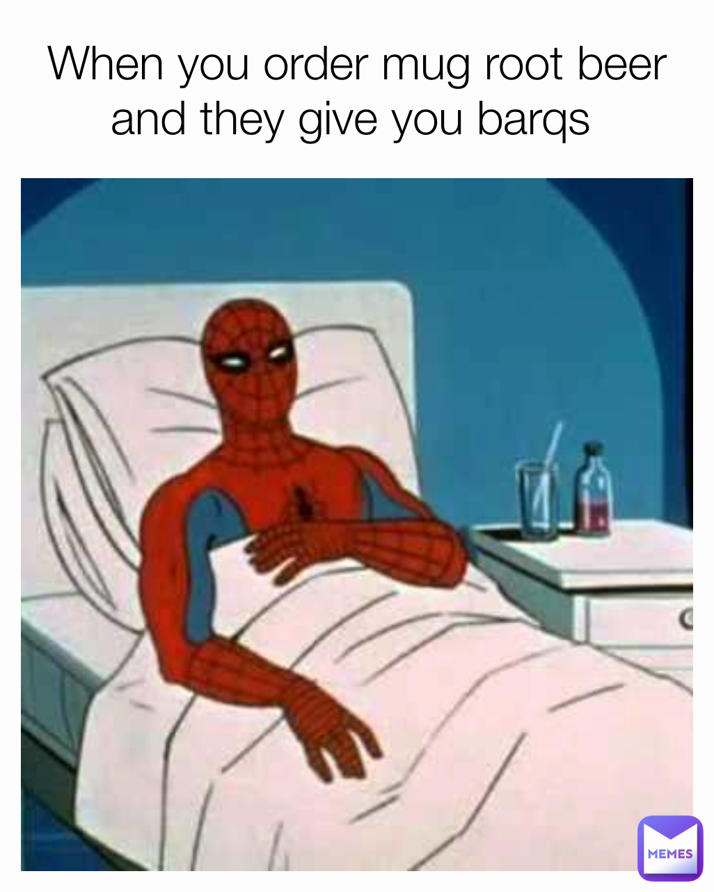 When you order mug root beer and they give you barqs 