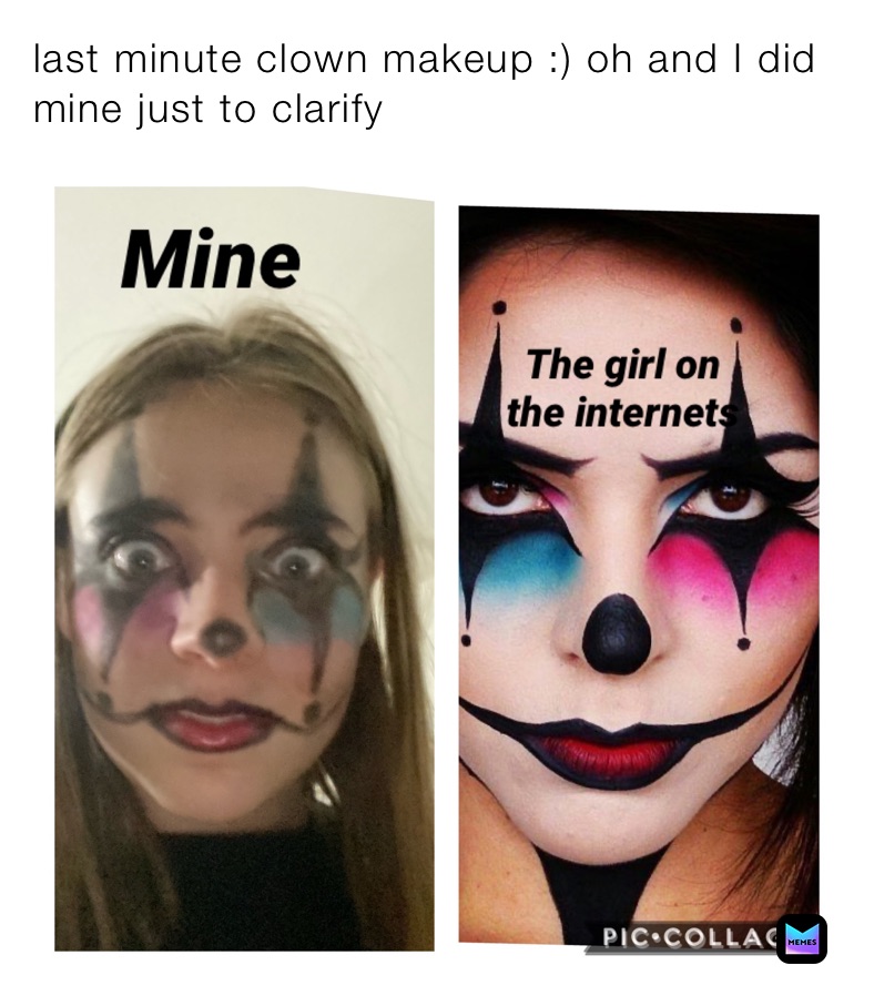 last minute clown makeup :) oh and I did mine just to clarify 