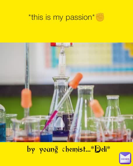 *this is my passion*✊  by young chemist...*Deli*