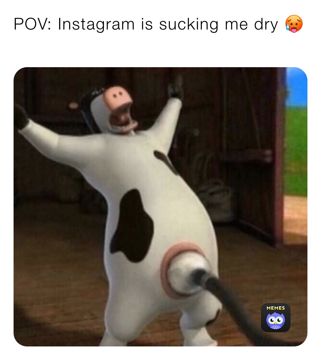 POV: Instagram is sucking me dry 🥵
