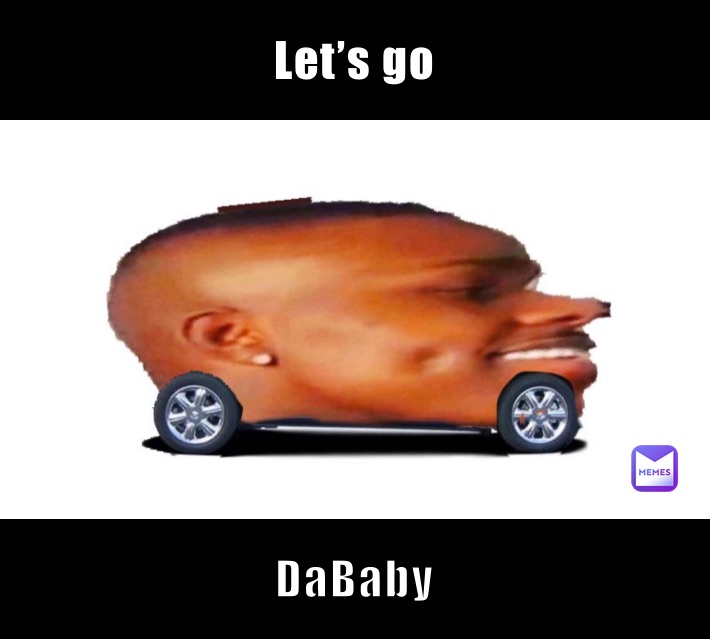 Let’s go DaBaby