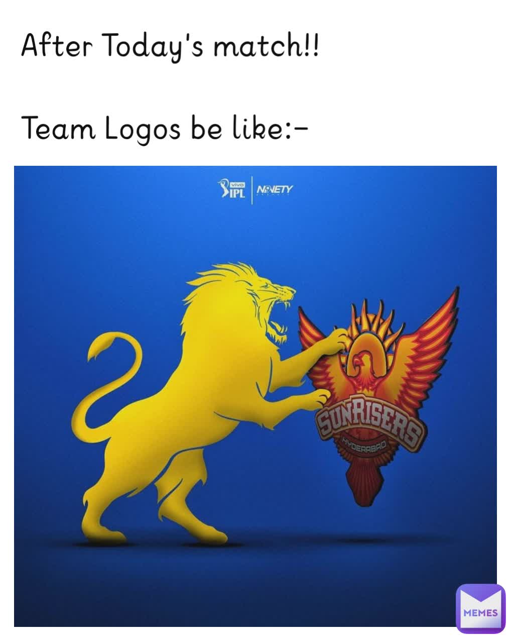 After Today's match!! 

Team Logos be like:- 