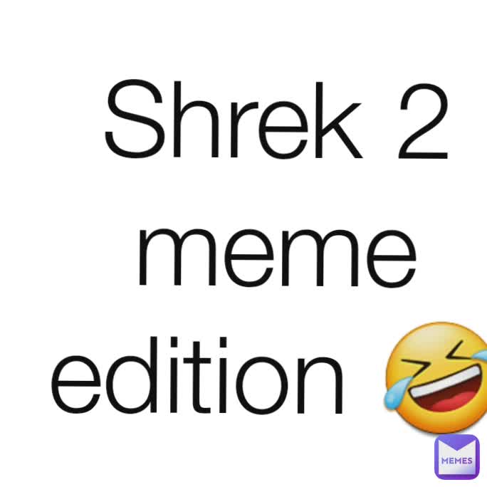 Shrek 2 meme edition 🤣