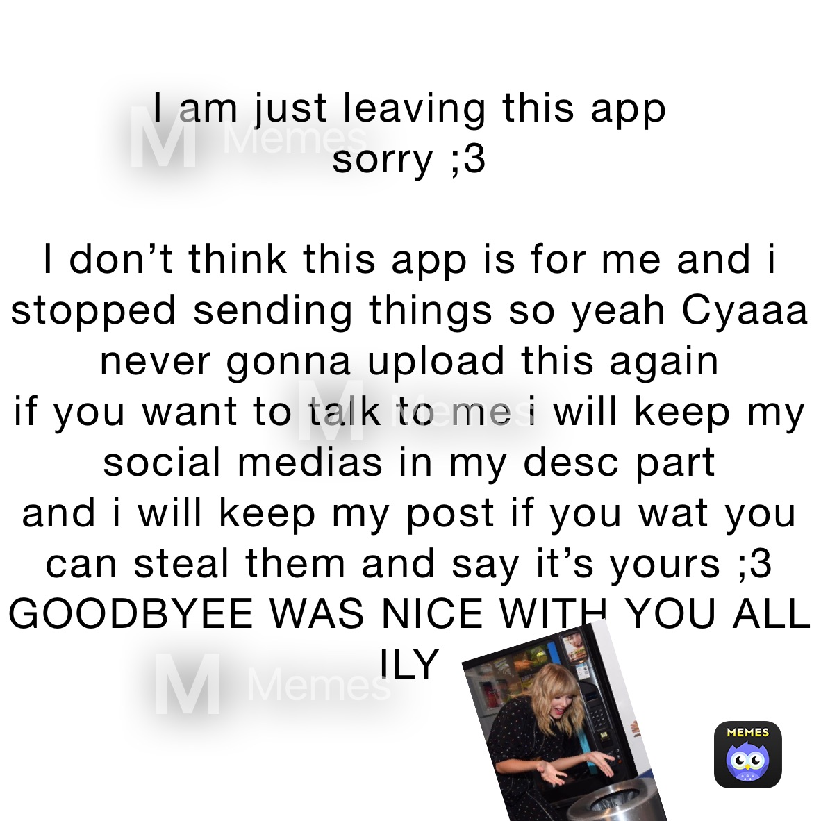 I am just leaving this app
sorry ;3

I don’t think this app is for me and i stopped sending things so yeah Cyaaa
never gonna upload this again
if you want to talk to me i will keep my social medias in my desc part
and i will keep my post if you wat you can steal them and say it’s yours ;3 GOODBYEE WAS NICE WITH YOU ALL ILY
