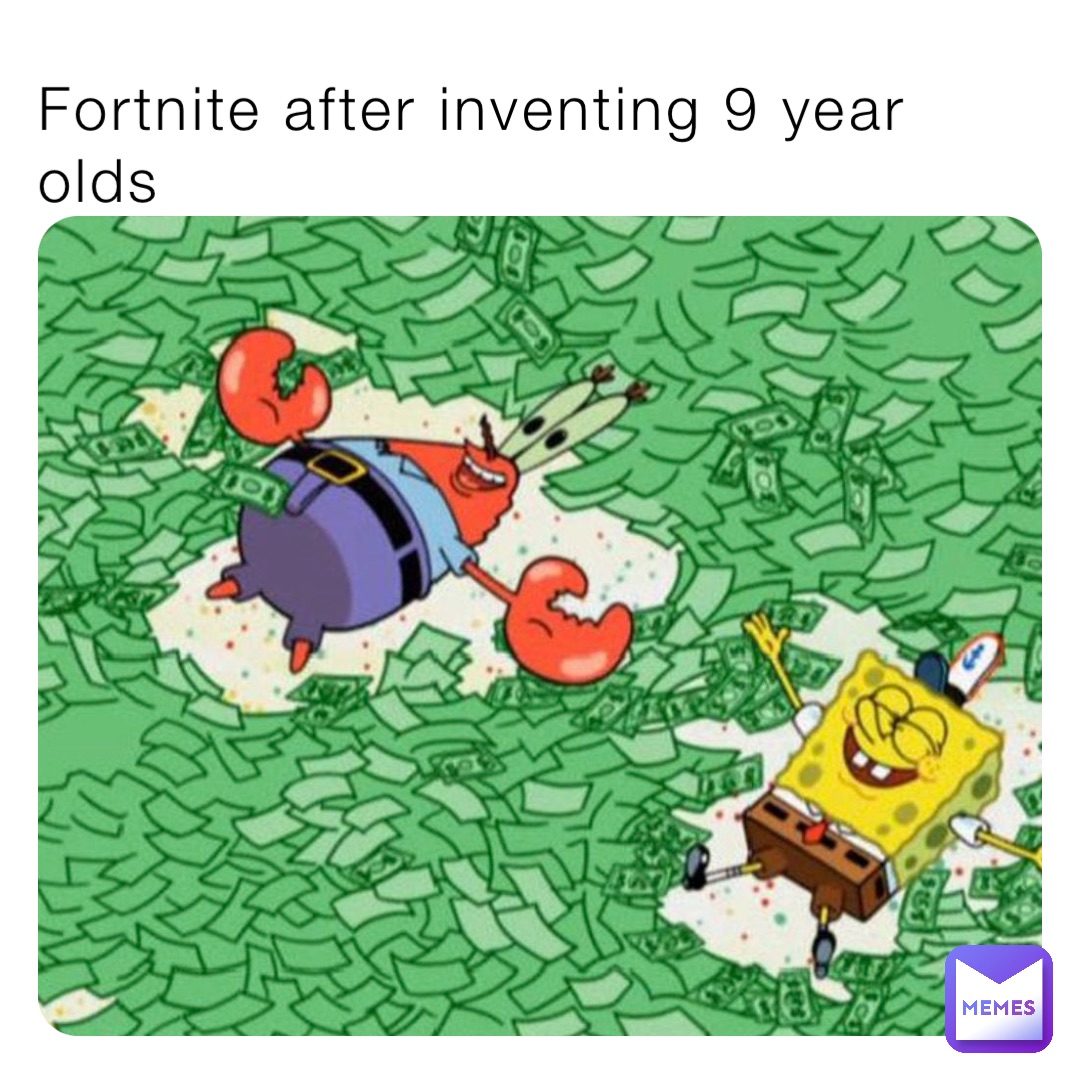 Fortnite after inventing 9 year olds