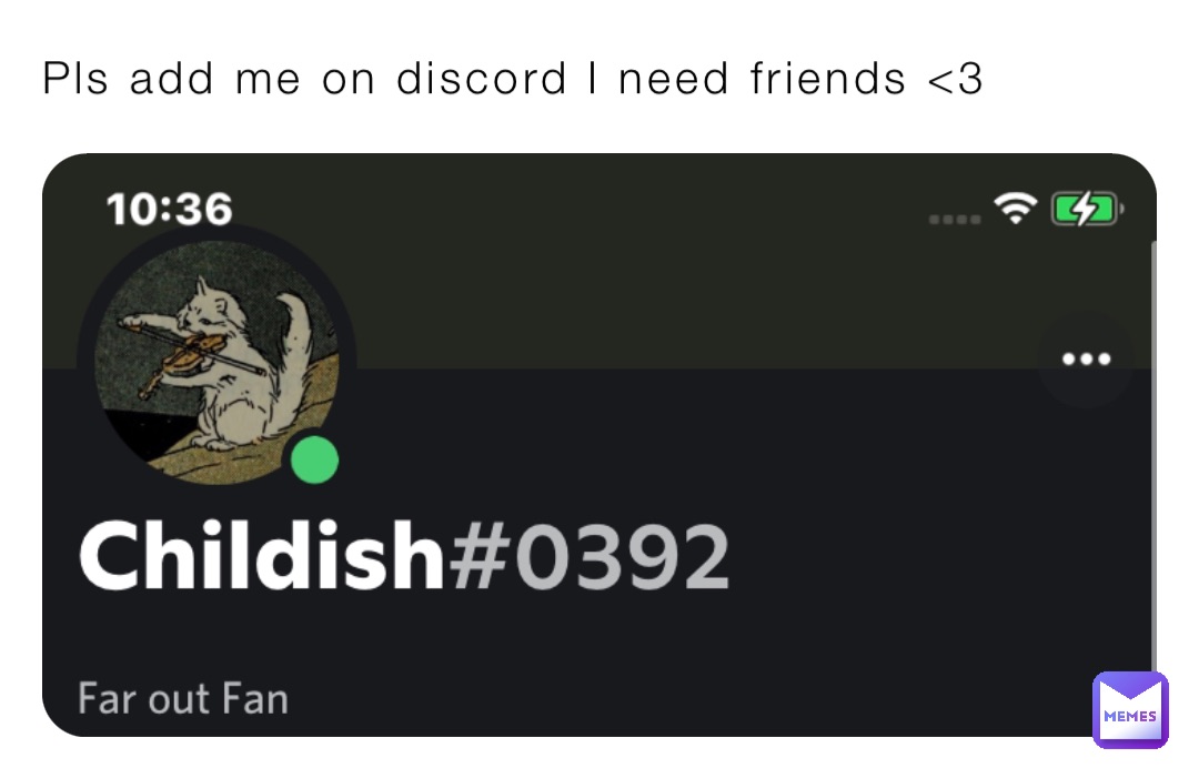 Pls add me on discord I need friends <3