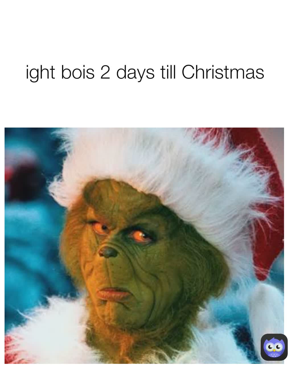ight bois 2 days till Christmas 