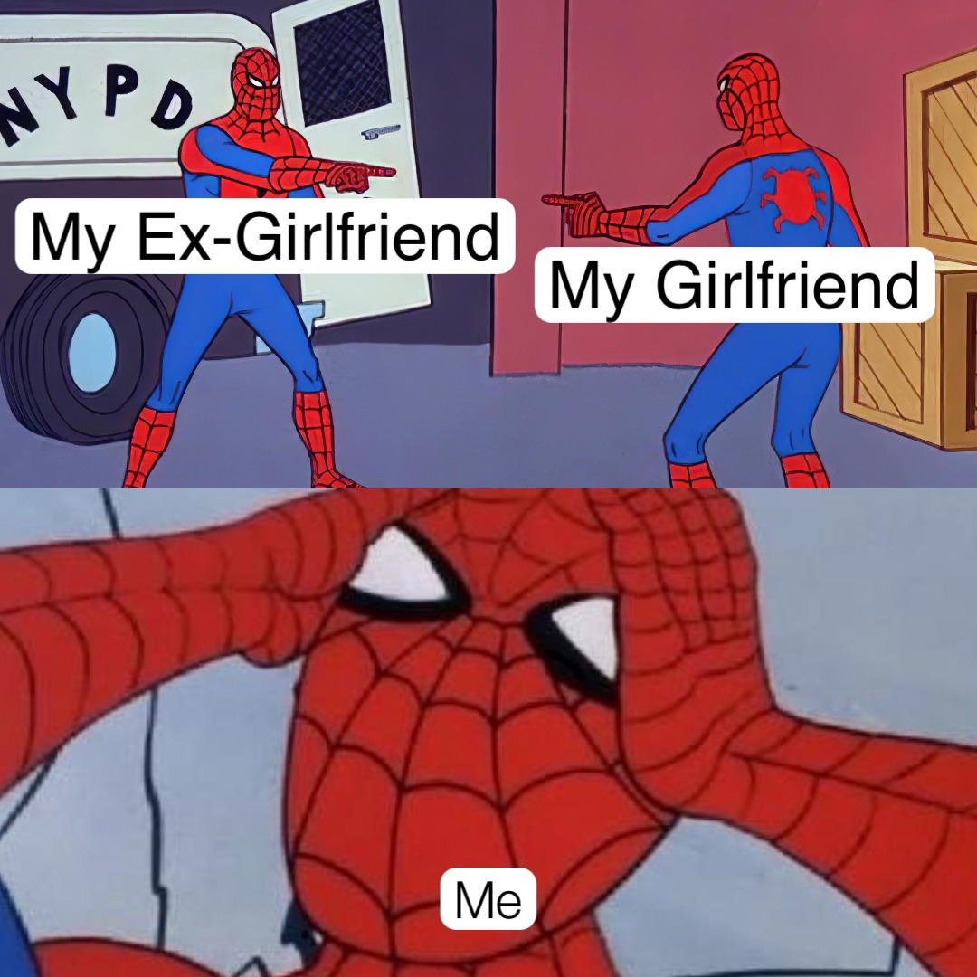 Me My Ex-Girlfriend My Girlfriend | @RickEdgy | Memes