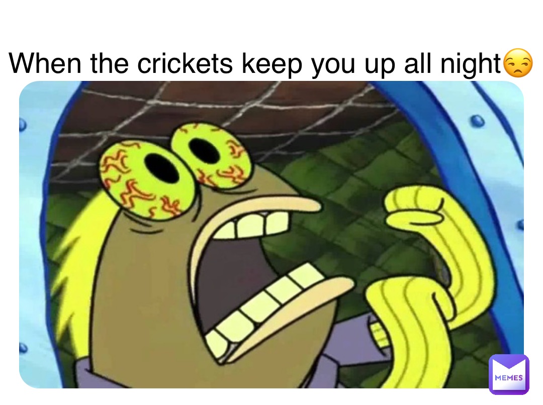 Double tap to edit When the crickets keep you up all night😒