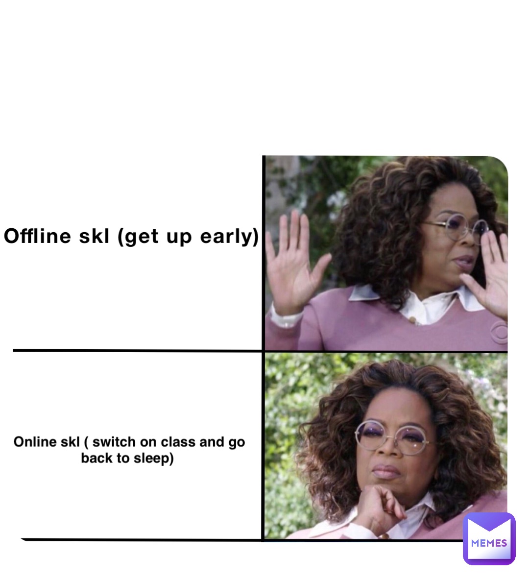 Offline skl (get up early) Online skl ( switch on class and go back to sleep)