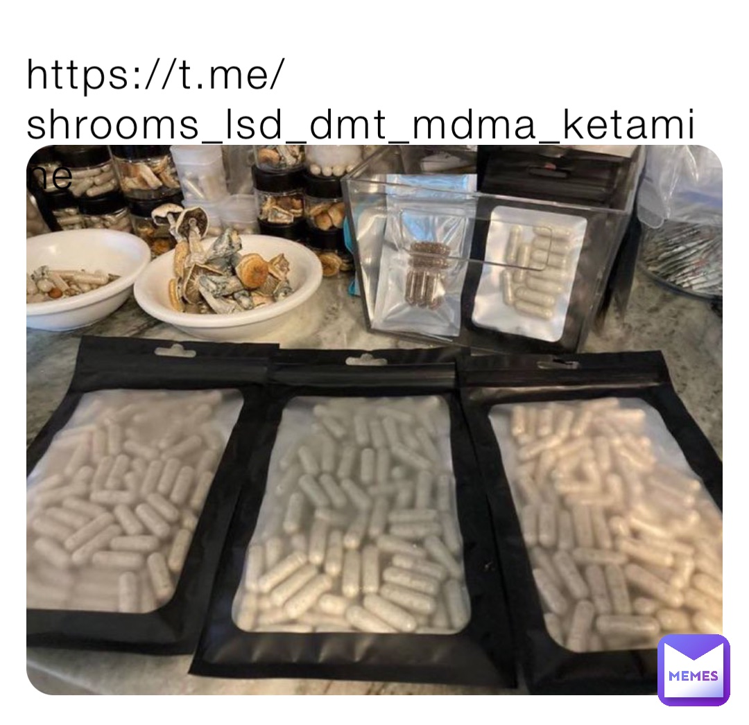 https://t.me/shrooms_lsd_dmt_mdma_ketamine