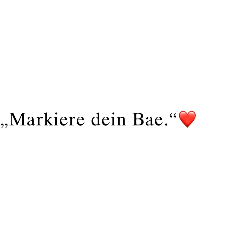 „Markiere dein Bae.“❤️