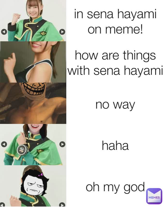 in sena hayami on meme! how are things with sena hayami no way haha oh my god