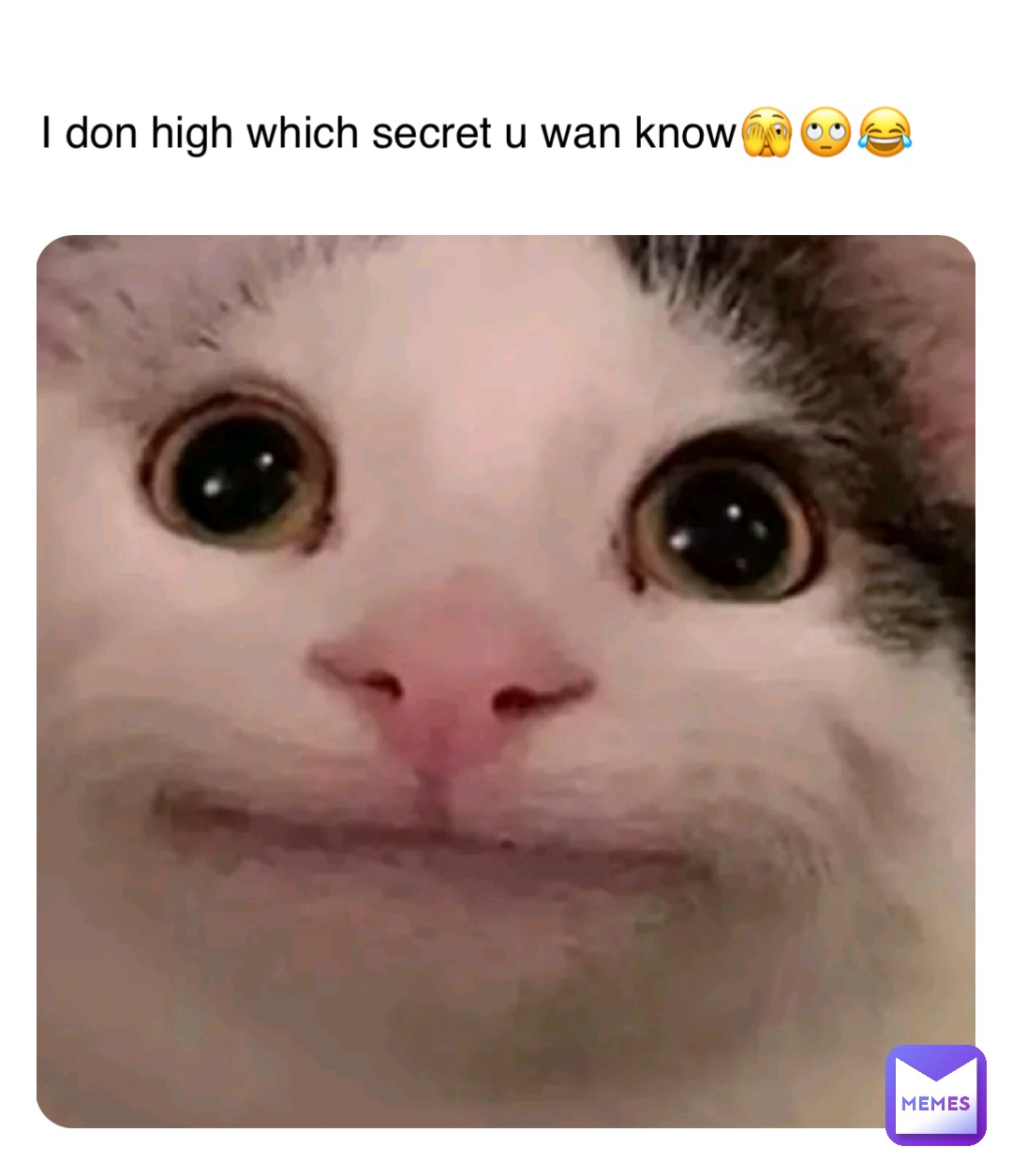 I don high which secret u wan know🫣🙄😂