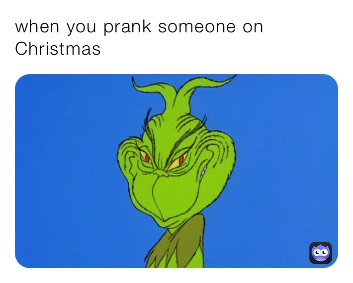when you prank someone on Christmas 