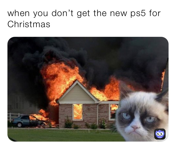 when you don’t get the new ps5 for Christmas 