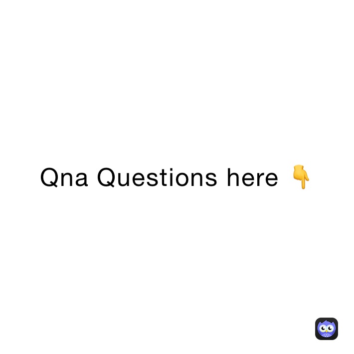 Qna Questions here 👇