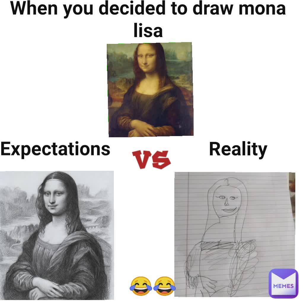 When you decided to draw mona lisa Expectations Reality Vs 😂😂 |  @priya6383582 | Memes