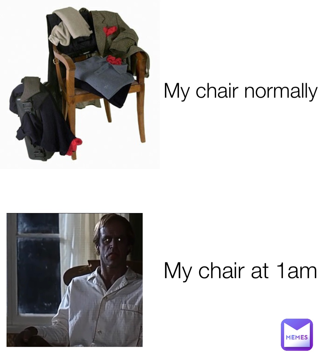 My chair normally My chair at 1am