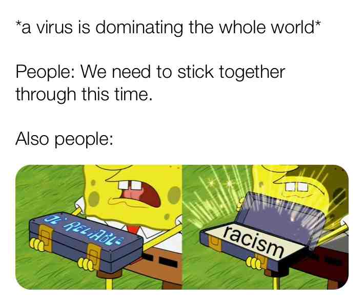 It\u2018s a thing I would like to share. We all know were it comes from, but is it really necessary to hate on every asian man and woman? In this time we really need to stick together, we need to help each other. Why suddenly hate on your long year asian friend? Why hate the nice sushi man at the sushi bar you once loved so much? Why should we blame EVERY asian or asian-looking people for a thing most of them are not guilty for?
My friends with heart and mind... please think about it. Racism is not the answer. We all love to travel and to visit other countries. We all love food from abroad. And just because a virus was born in a certain country doesn\u2019t mean that everyone is to blame to. Every bad disease started somewhere. We are all in this.
Right now we need the strength in our body and mind. We need to fight the virus and not each other.
#love #noracism #spreadlovenothate #memes #sadmemes #racism #staytogether #loveeachother #corona #keepyourheaduphigh