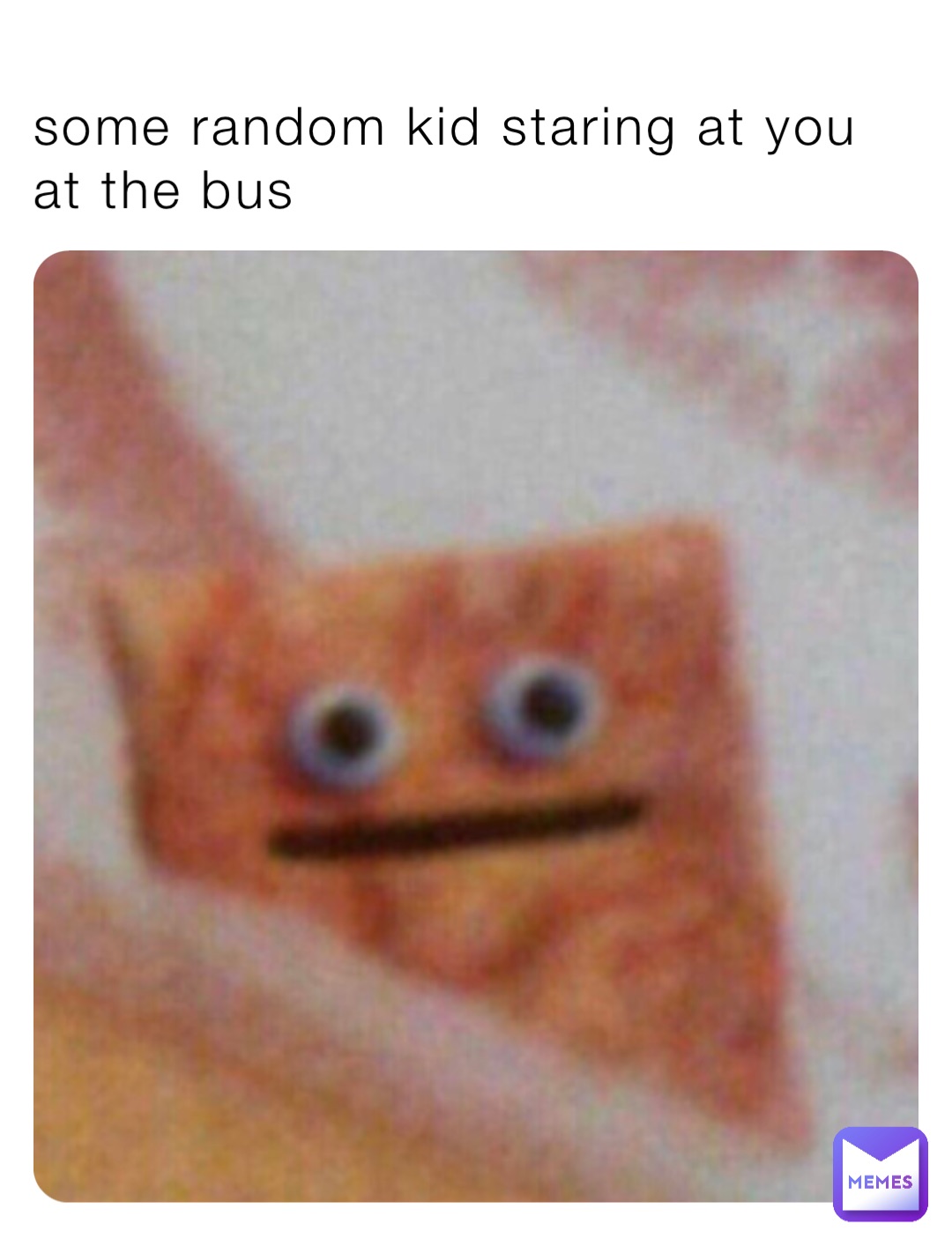 some random kid staring at you at the bus