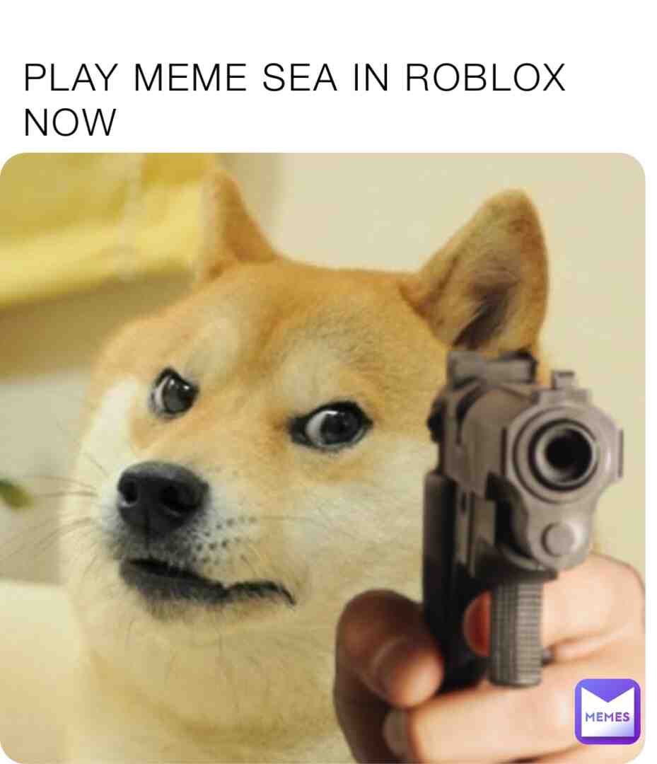 Play now meme sea in Roblox is ez you Level up 50 roll a get 1 is a power