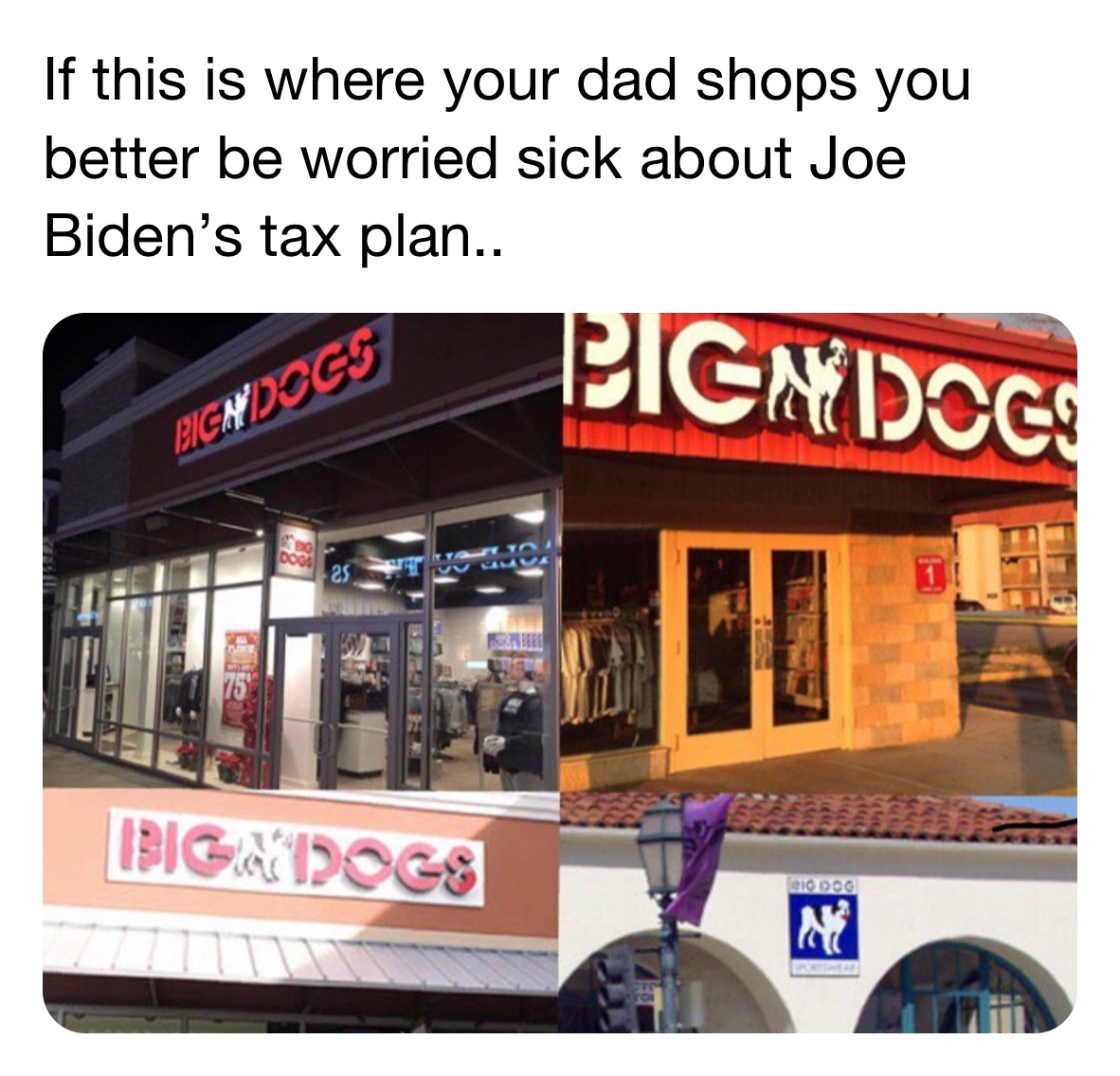 If this is where your dad shops you better be worried sick about Joe Biden’s tax plan..