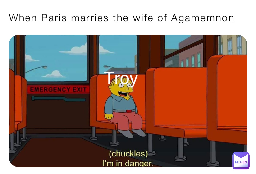 When Paris marries the wife of Agamemnon Troy